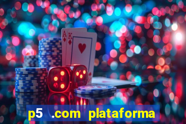 p5 .com plataforma de jogos